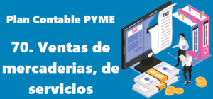 70. Ventas de mercaderías y prestación de servicios