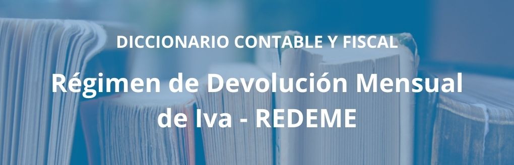 Régimen de Devolución Mensual de Iva - REDEME